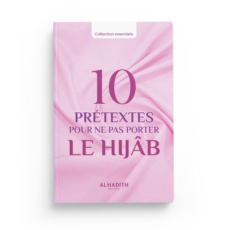 10 prétextes pour ne pas porter le Hijâb - Huwaydâ Ismâ'îl Al-Hadîth Livre Islam Femme 9782875453037 Librairie Musulmane Al-imen