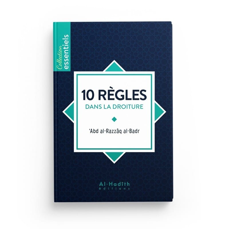10 Règles dans la Droiture - Abd al-Razzâq al-Badr Al-Hadîth Livre > Islam > Tawhid / Aqidah (Croyance) 9782875451286 Librairie Musulmane Al-imen
