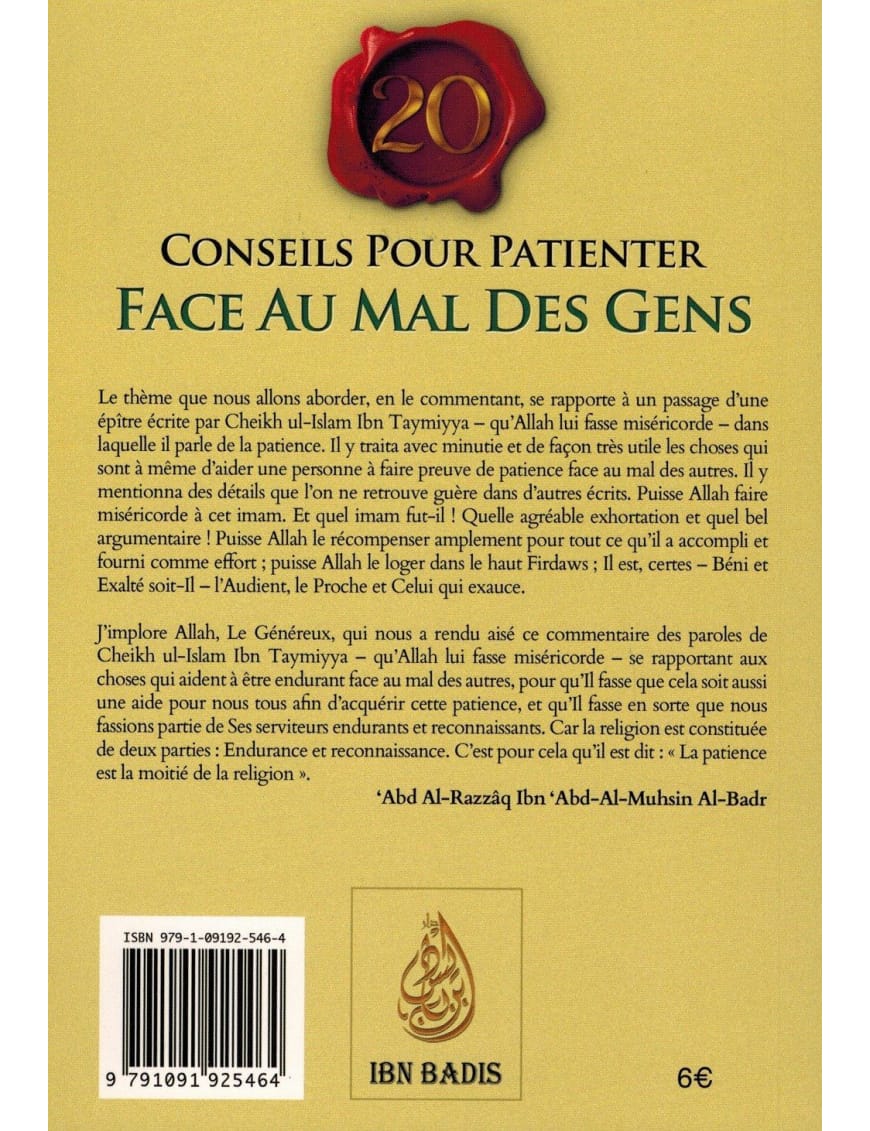 20 conseils pour patienter face au mal des Gens - Ibn Taymiyya - Commentaire Abd Ar-Razzâq Al-Badr - Ibn Badis - Ibn Badis Éditions Ibn Badis Livre > Islam > Foi et Spiritualité 9791091925464 Librairie Musulmane Al-imen