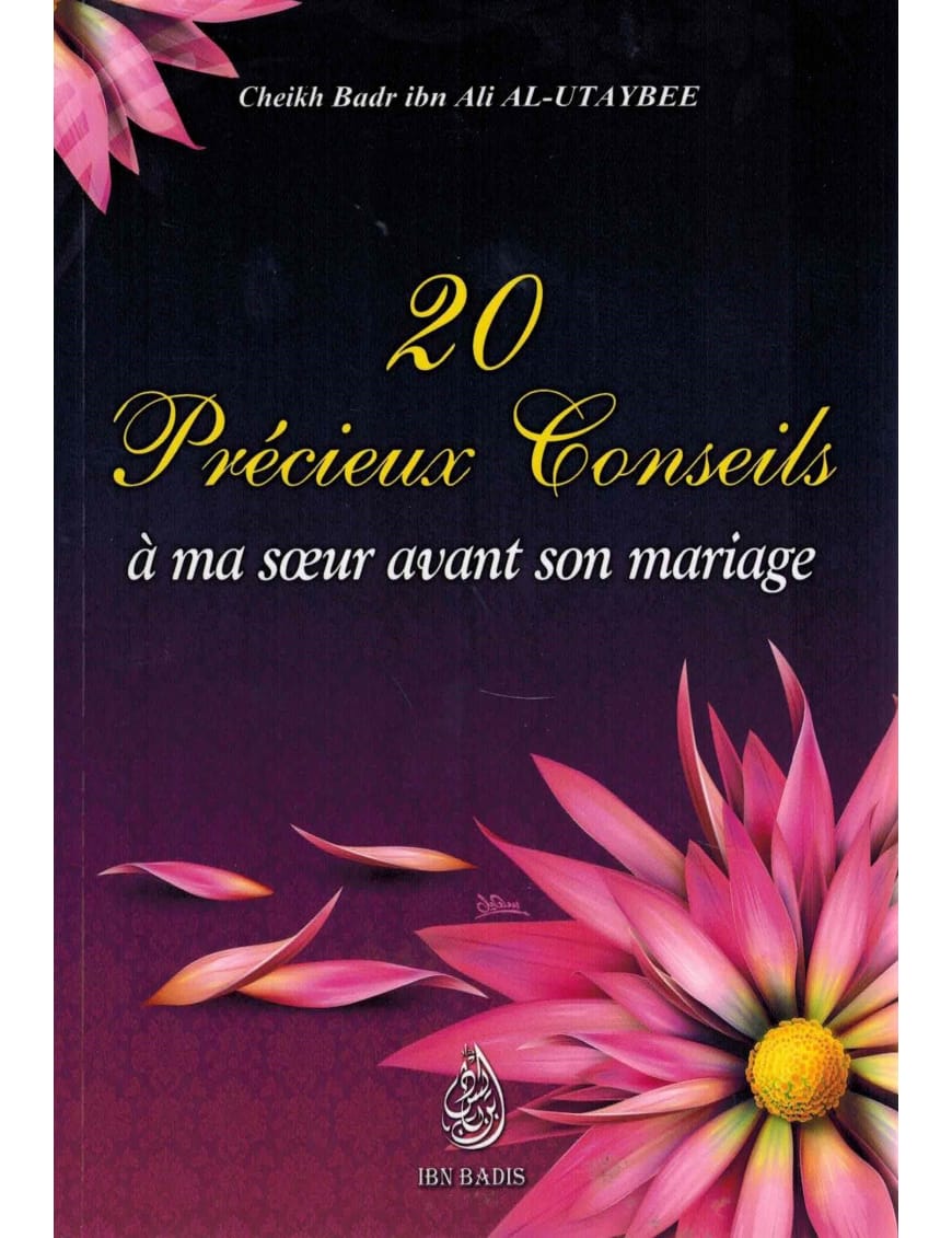 20 précieux conseils à ma soeur avant son mariage - Ibn badis - Ibn Badis Éditions Ibn Badis Livre Islam Femme 9791091925037 Librairie Musulmane Al-imen