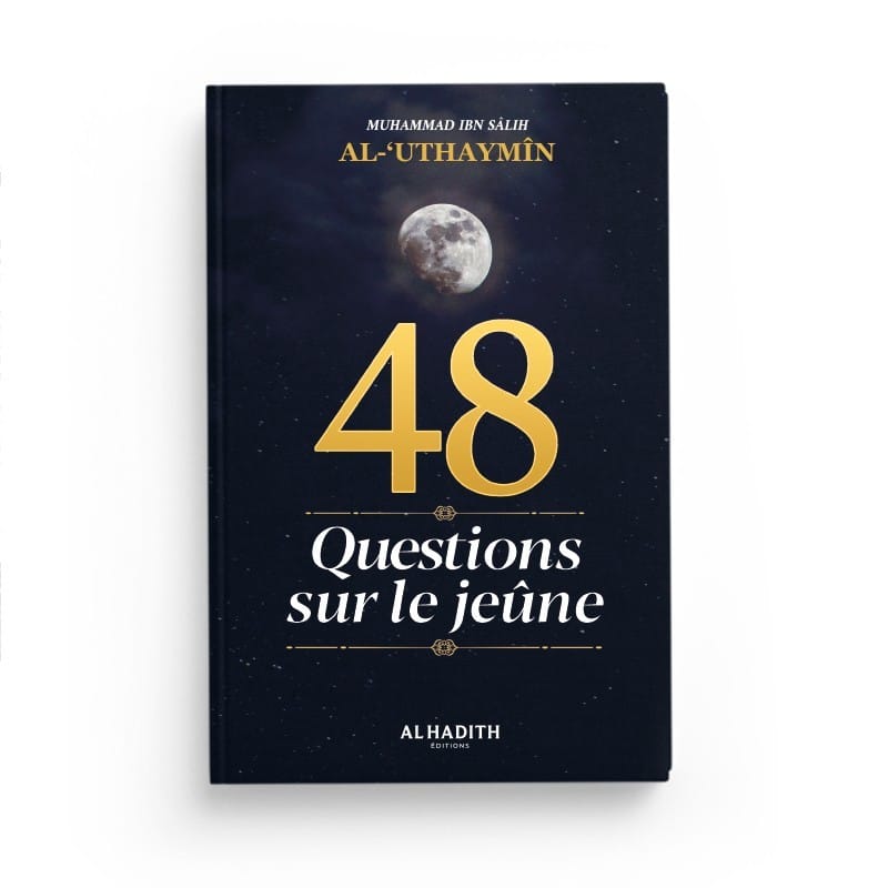 48 Questions sur le jeûne - Cheikh al-'Uthaymîn Al-Hadîth Livre > Islam > Ramadan 9782875451712 Librairie Musulmane Al-imen