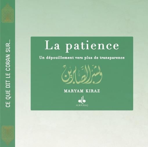  La Patience , vers plus de transparence ...Ce que dit le Coran sur ... de Myriam Kyraz