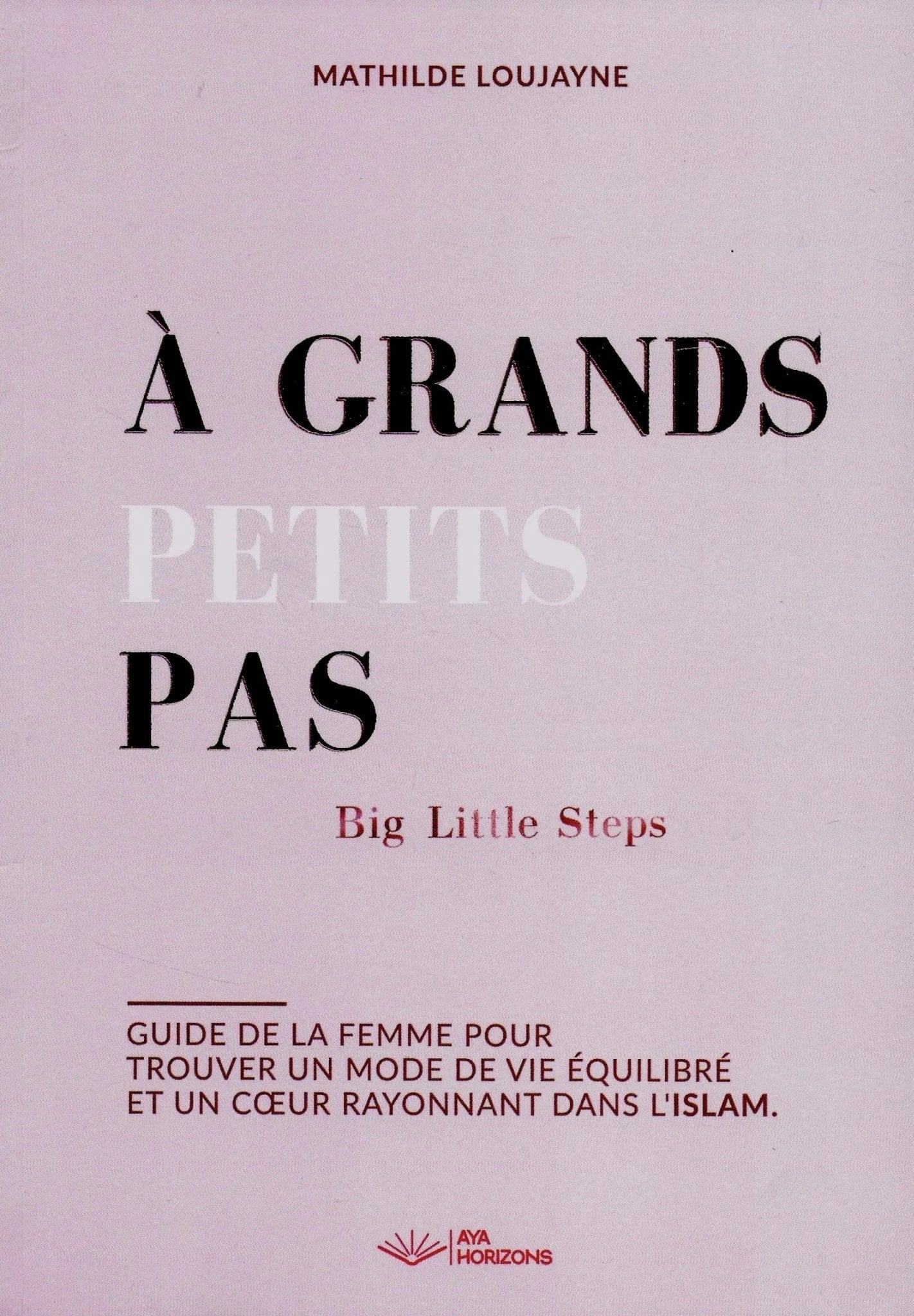 A grands petits pas de Mathilde Loujayne Aya Horizons Livre > Islam 3760332600084 Librairie Musulmane Al-imen