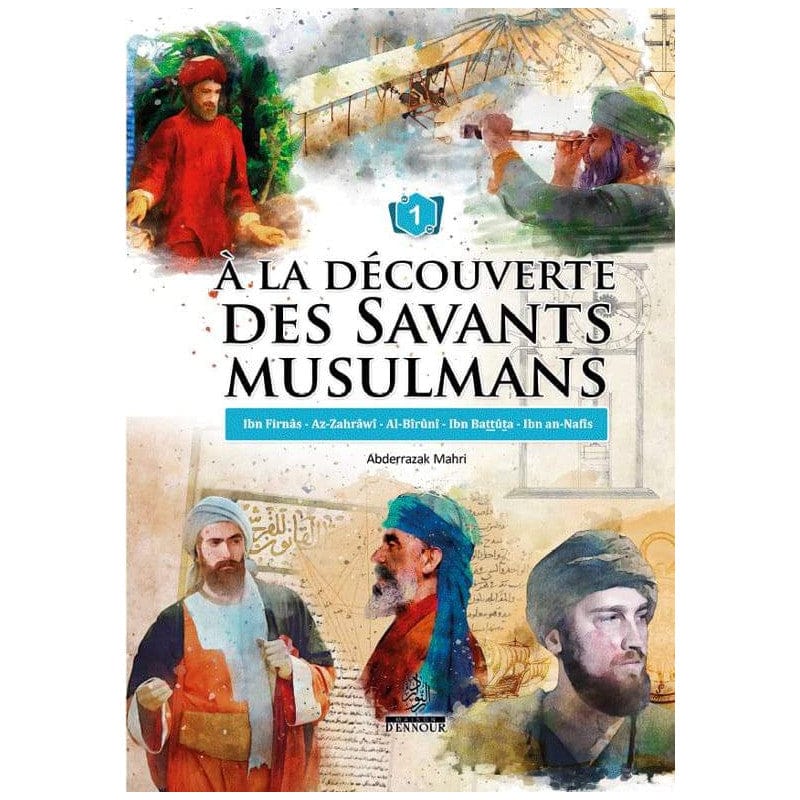 À la découverte des savants musulmans (Tome 1) — Abderrazak Mahri | Éditions Maison d'Ennour | Livre Islam Maison d'Ennour Livre Islam Enfant 9782752403933 Librairie Musulmane Al-imen
