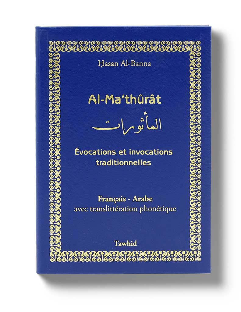 Al-Ma'thûrât - Éditions Tawhid Tawhid Livres > Islam > Invocations (Dou'as) 9782848620930 Librairie Musulmane Al-imen