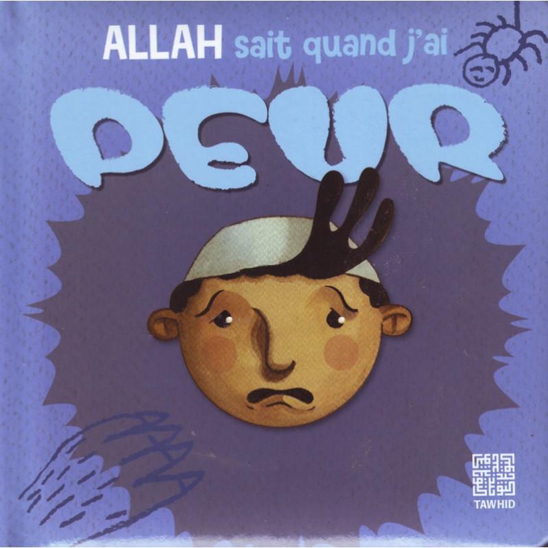 Allah sait quand j'ai peur Tawhid Livre Islam Enfant 9782848623146 Librairie Musulmane Al-imen