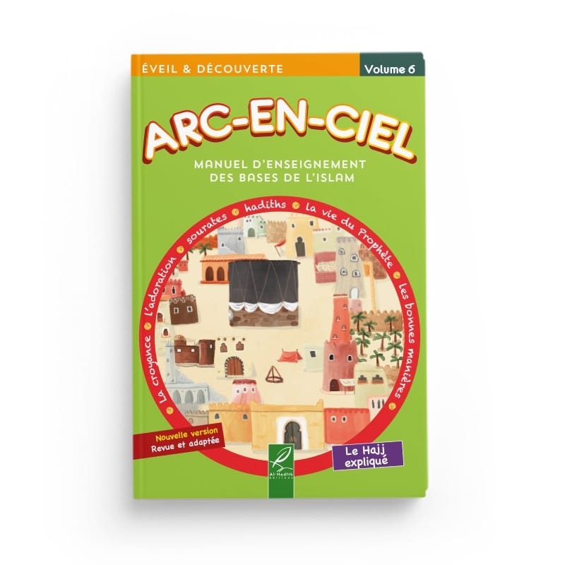 Couverture du livre « Arc-en-ciel 6 - Manuel d'enseignement des bases de l'Islam », Al-Hadîth