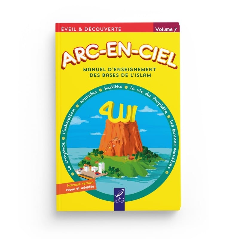 Arc-en-ciel 7 - Manuel d'enseignement des bases de l'Islam - Editions Al-Hadîth Al-Hadîth Livres > Islam > Introduction ou Nouveau Converti 9782875450036 Librairie Musulmane Al-imen