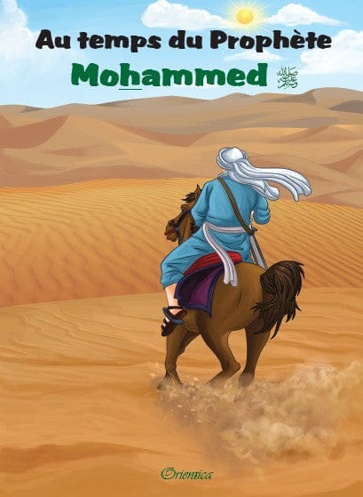 Au Temps Du Prophète Mohammed (Sws) — Amina Rekad | Orientica | Livre Islam Illustré Enfants Orientica Livre Islam Enfant 9782356351197 Librairie Musulmane Al-imen