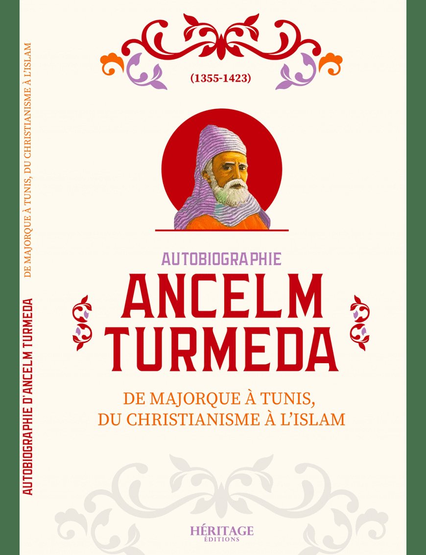 Autobiographie Ancelm Turmeda - De Majorque à Tunis, du christianisme à l'islam - Éditions Héritage - Al-Bayyinah Al-Bayyinah Livre > Islam > Biographie 9782957649112 Librairie Musulmane Al-imen