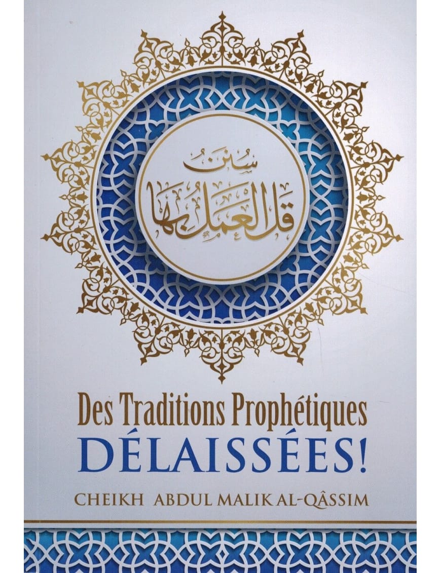 Des traditions prophétiques délaissées - 'Abdul-Malik Al-Qâssim - Ibn Badis - Ibn Badis Éditions Ibn Badis Livre Islam Hadith (Traditions Prophétiques) 9791091925051 Librairie Musulmane Al-imen