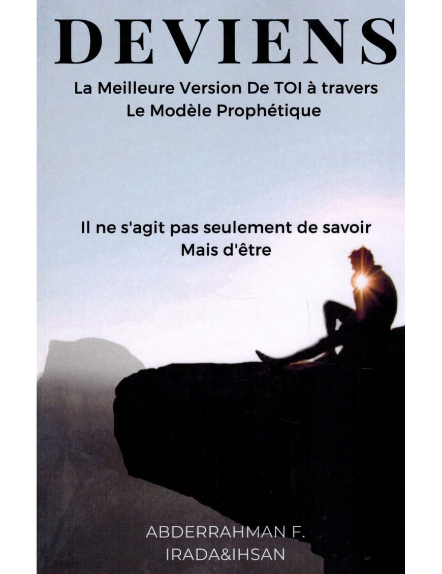 Deviens - La meilleure version de toi à travers le modèle prophétique - Abderrahman F - Irada & Ihsan - Sana Sana Livre > Islam > Essai 9781093964752 Librairie Musulmane Al-imen
