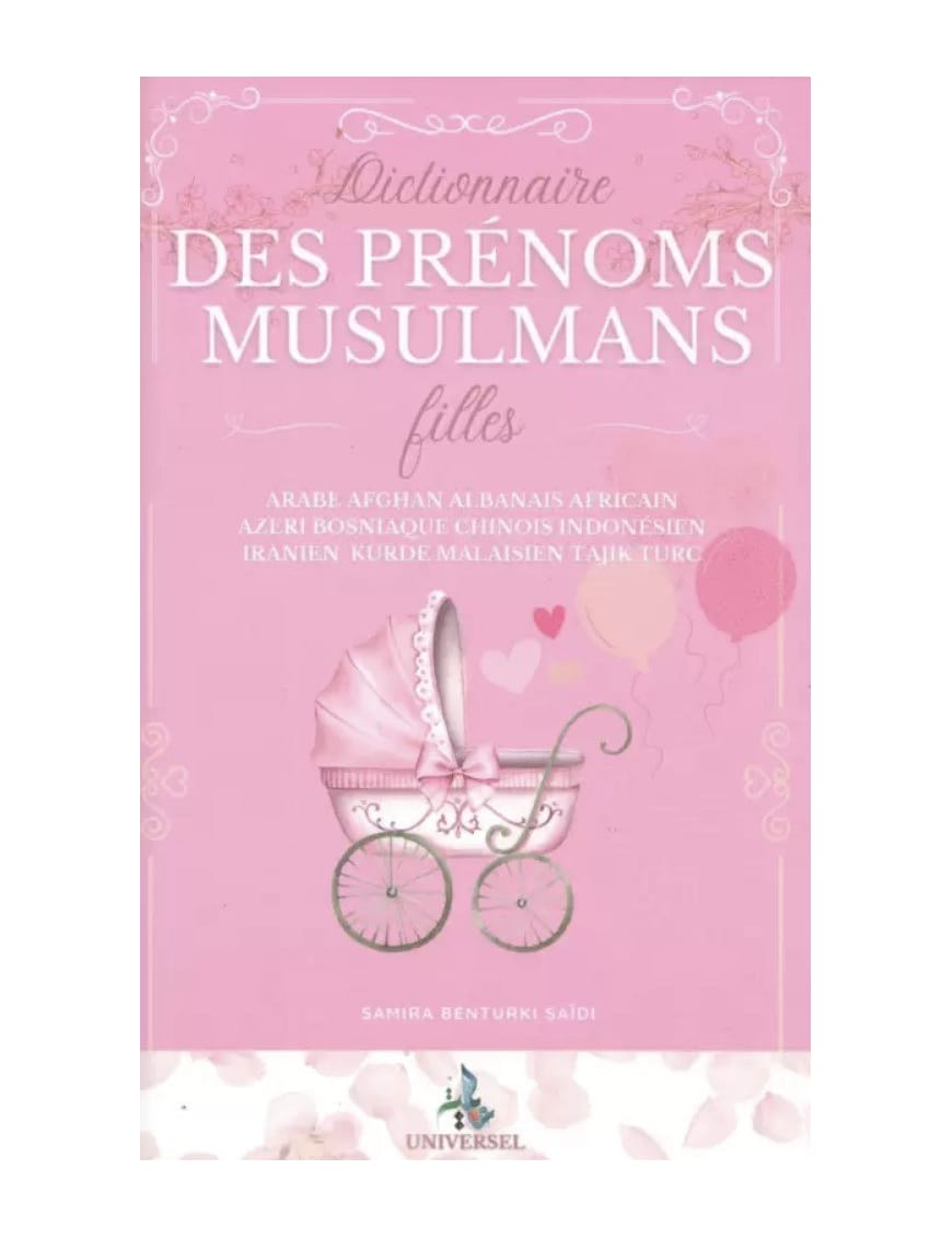 Dictionnaire des prénoms musulmans - filles - Samira Benturki Saidi - Universel - Éditions Universel Universel Livre Islam Mariage 9782369590231 Librairie Musulmane Al-imen