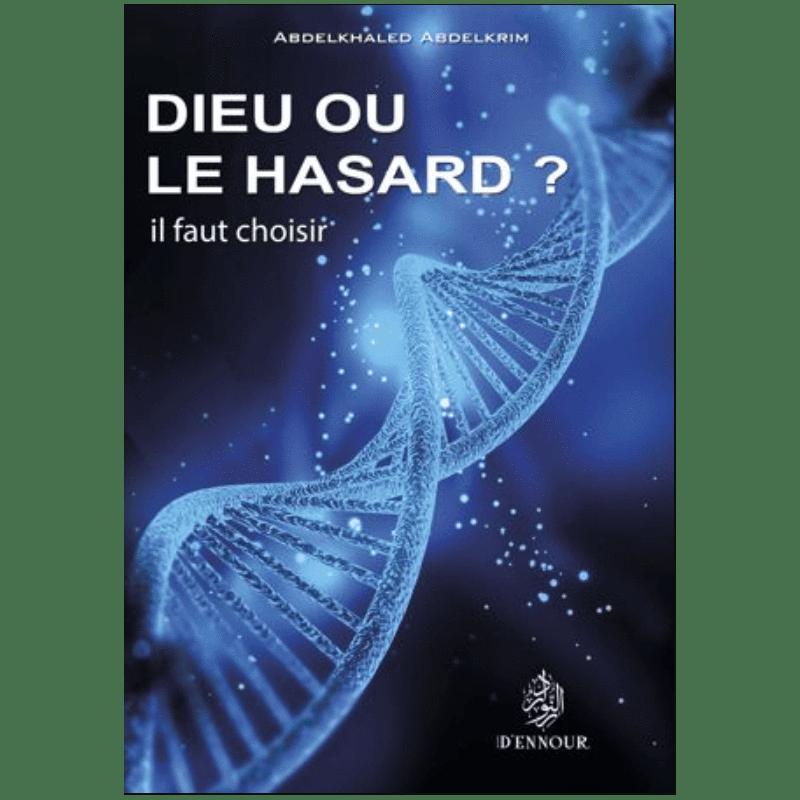 Dieu ou le hasard ? Il faut choisir — Abdelkhaled Abdelkrim | Éditions Ennour | Livre Islam Maison d'Ennour Livres > Islam > Introduction ou Nouveau Converti 9782910891206 Librairie Musulmane Al-imen