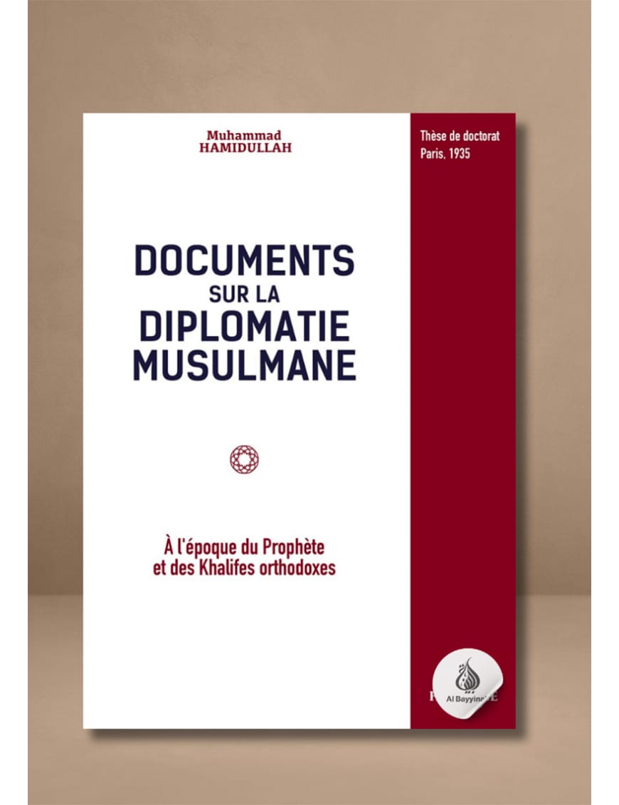 Documents sur la diplomatie musulmane - Muhammad Hamidullah - Héritage - Al-Bayyinah Al-Bayyinah Livre > Islam > Histoire du monde arabo-musulman 9782493295309 Librairie Musulmane Al-imen