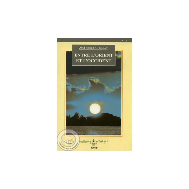 Entre l’Orient et l’Occident Tawhid Livre > Islam > Essai 9782909087559 Librairie Musulmane Al-imen