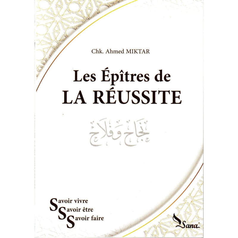 Épîtres Sur La Réussite - Cheikh Ahmed Miktar Sana Livre > Islam > Tawhid / Aqidah (Croyance) 9782356336385 Librairie Musulmane Al-imen