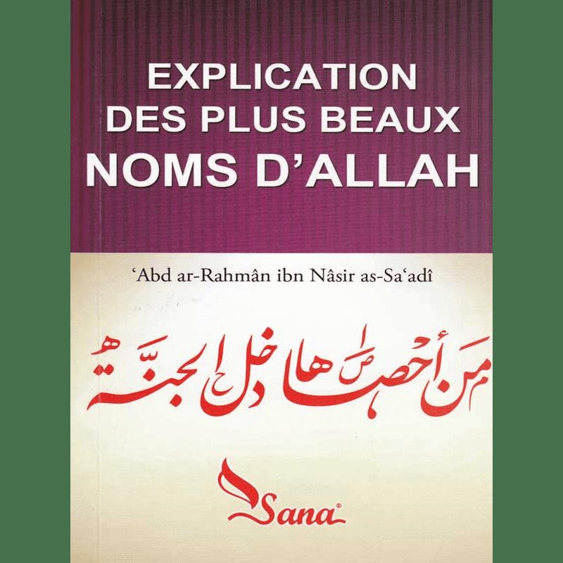 Explication des Noms d'Allah - As-Sa'adi | AL-IMEN Sana Livre > Islam > Tawhid / Aqidah (Croyance) 9782356330420 Librairie Musulmane Al-imen