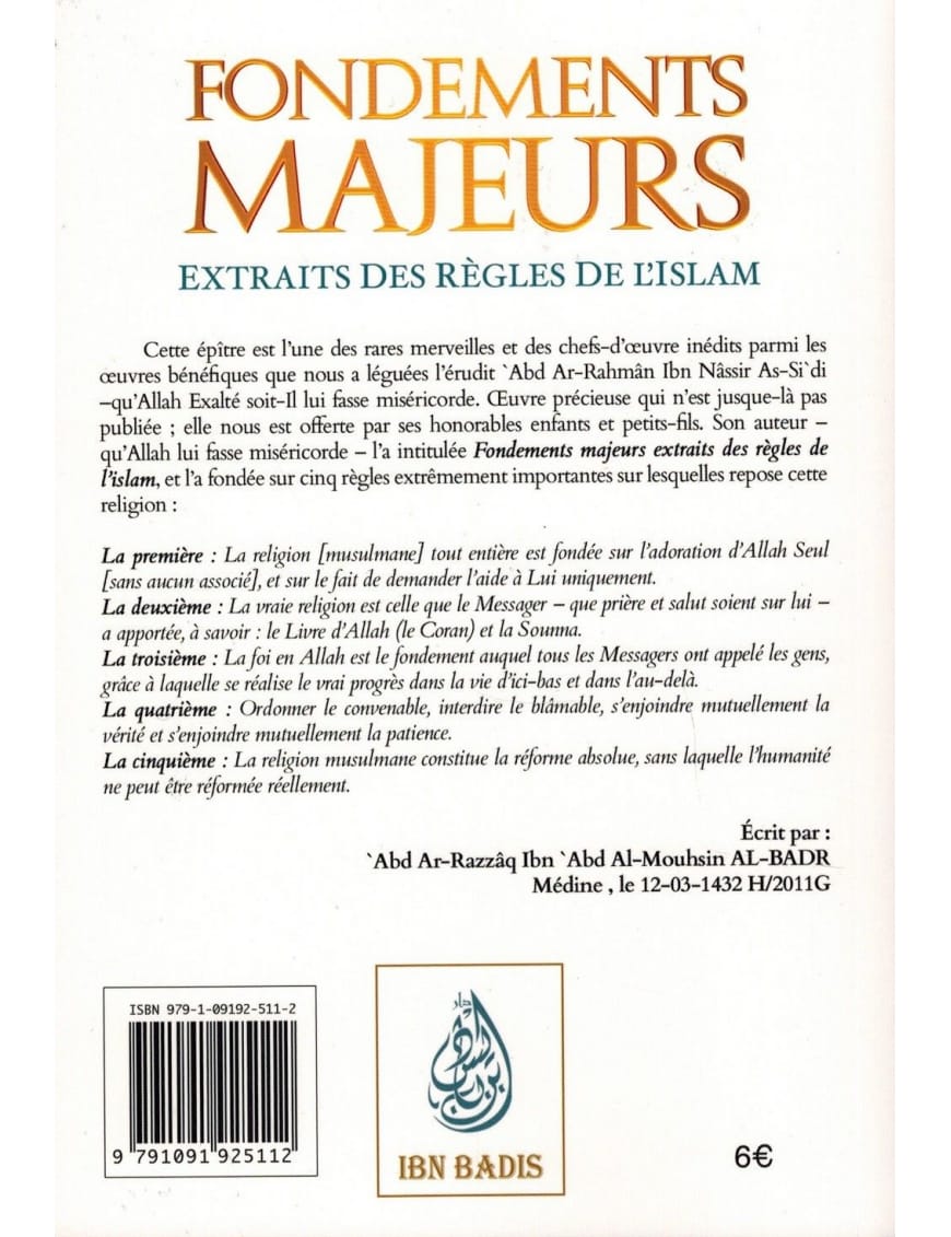Fondements majeurs - extraits des règles de l'Islam - Abd Ar-Rahmân As-Sa'di - Ibn Badis - Ibn Badis Éditions Ibn Badis Livre > Islam > Fiqh (Droit et Jurisprudence) 9791091925112 Librairie Musulmane Al-imen