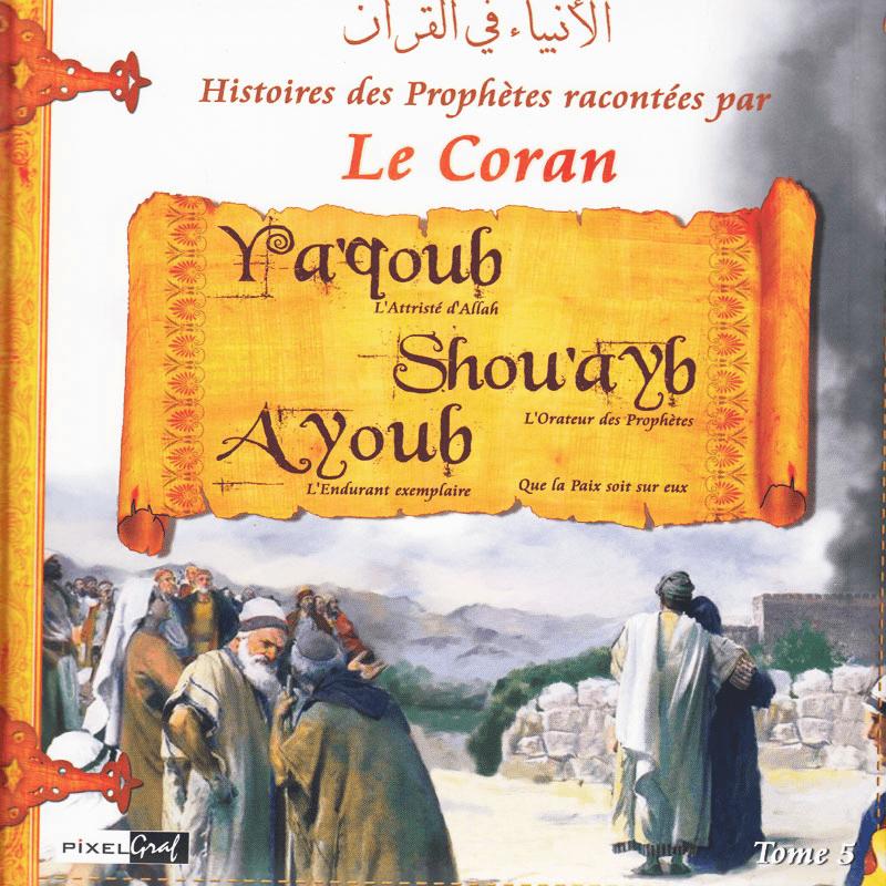 Histoires des Prophètes Tome 5 - Ya'qoub Shou'ayb Ayoub Sana Livre Islam Enfant > Biographie 9782356335500 Librairie Musulmane Al-imen