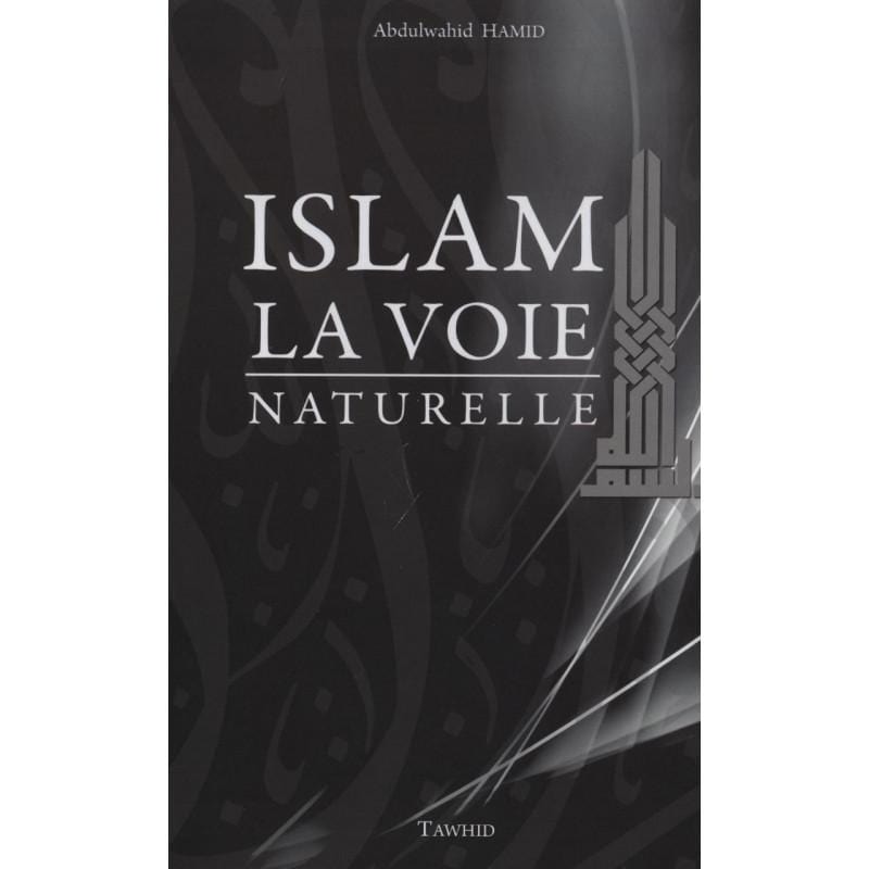 Islam, la voie naturelle Tawhid Livres > Islam > Introduction ou Nouveau Converti 9782848622484 Librairie Musulmane Al-imen