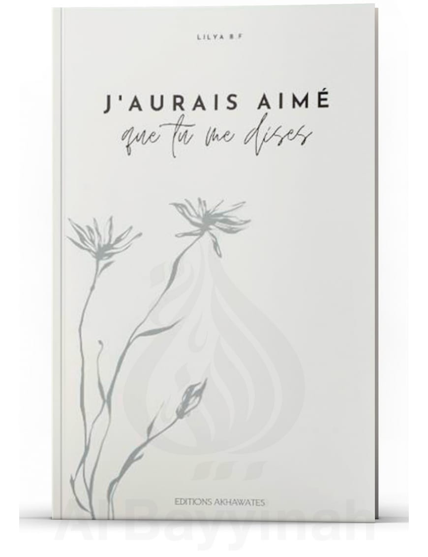 J'aurais aimé que tu me dises - Akhawates - Sana Sana Livre Islam Femme 9782494885035 Librairie Musulmane Al-imen
