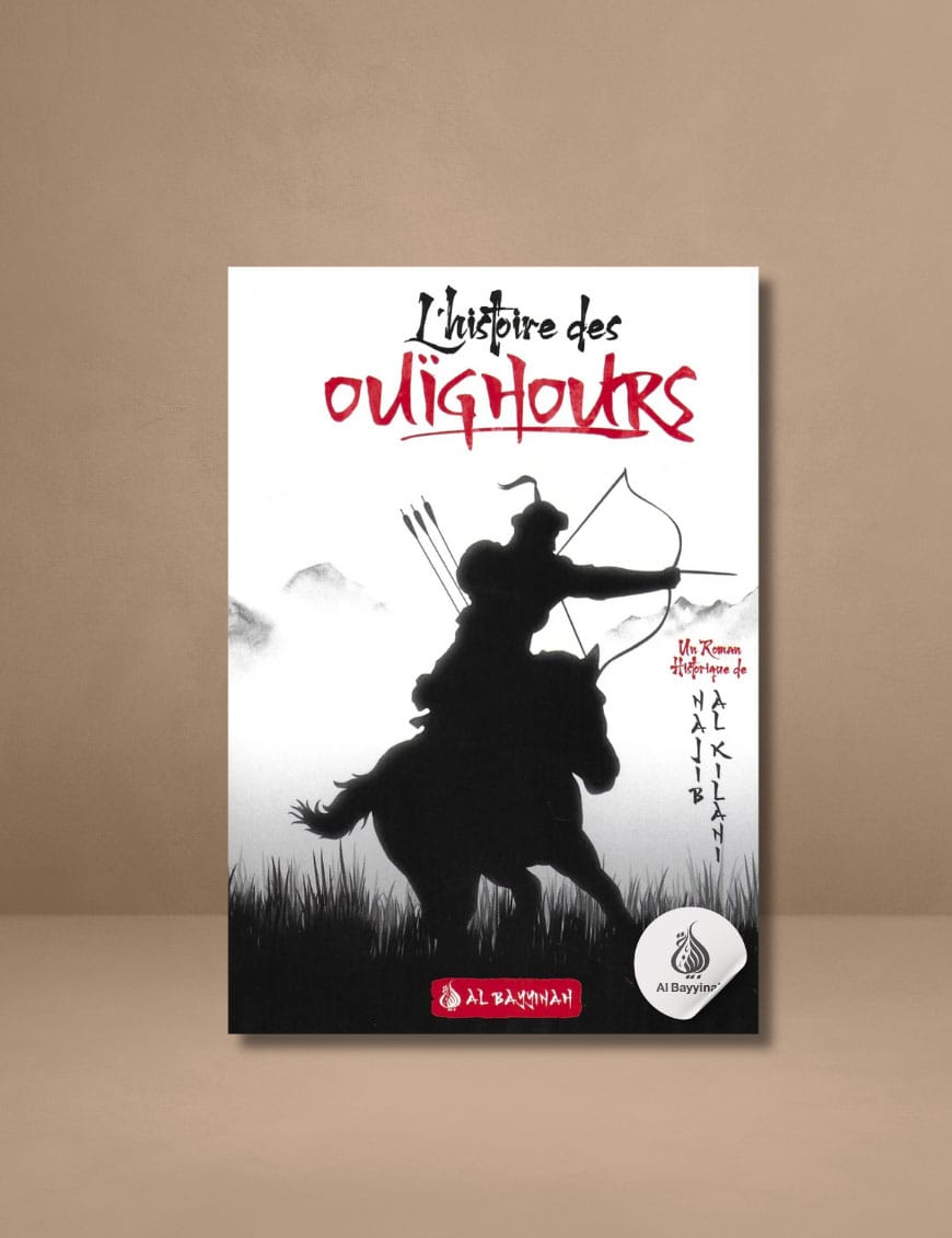 L'histoire des Ouïghours (Layâlî Turkistân) - Najîb al-Kilânî - Al Bayyinah Al-Bayyinah Livre > Islam > Histoire du monde arabo-musulman 9782902526291 Librairie Musulmane Al-imen
