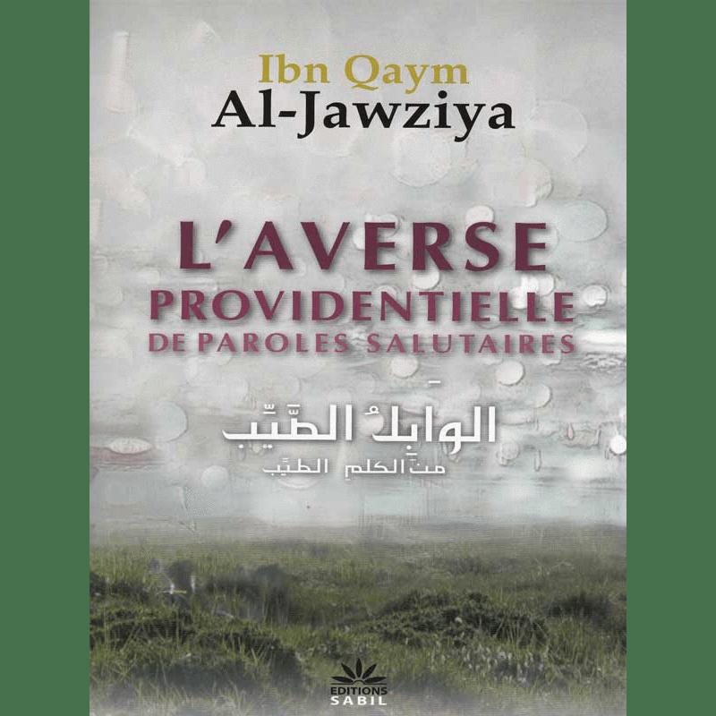 L'averse providentielle - Ibn Qaym Al-Jawziya | SABIL Sana Livre > Islam > Foi et Spiritualité 9782917034378 Librairie Musulmane Al-imen