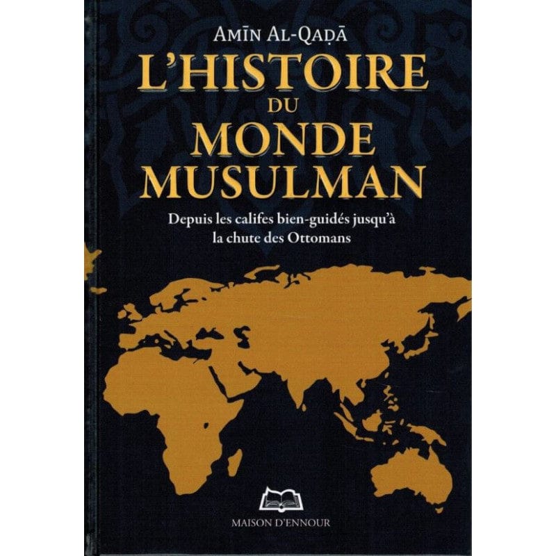 L'Histoire du Monde Musulman — Amīn Al-Qaḍā | Éditions Maison d'Ennour Maison d'Ennour Livres > Islam > Invocations (Dou'as) 9782752400895 Librairie Musulmane Al-imen