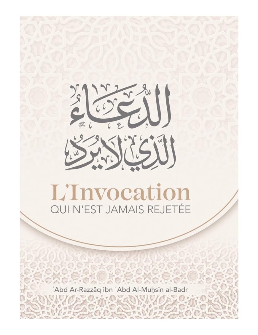 L'invocation qui n'est jamais rejetée - ʿAbd Ar-Razzāq al-Badr - Ibn Badis - Ibn Badis Éditions Ibn Badis Livres > Islam > Invocations (Dou'as) 9782493871053 Librairie Musulmane Al-imen