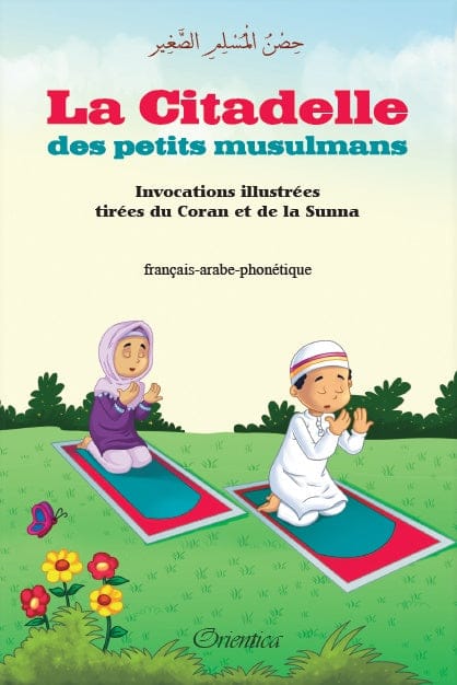 La Citadelle des Petits Musulmans — Invocations illustrées du Coran et de la Sunna | Orientica Orientica Livre > Islam > Invocations (Dou'as) > Citadelle du Musulman 9782356352378 Librairie Musulmane Al-imen