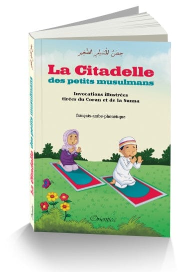 La Citadelle des Petits Musulmans — Invocations illustrées du Coran et de la Sunna | Orientica Orientica Livre > Islam > Invocations (Dou'as) > Citadelle du Musulman 9782356352378 Librairie Musulmane Al-imen