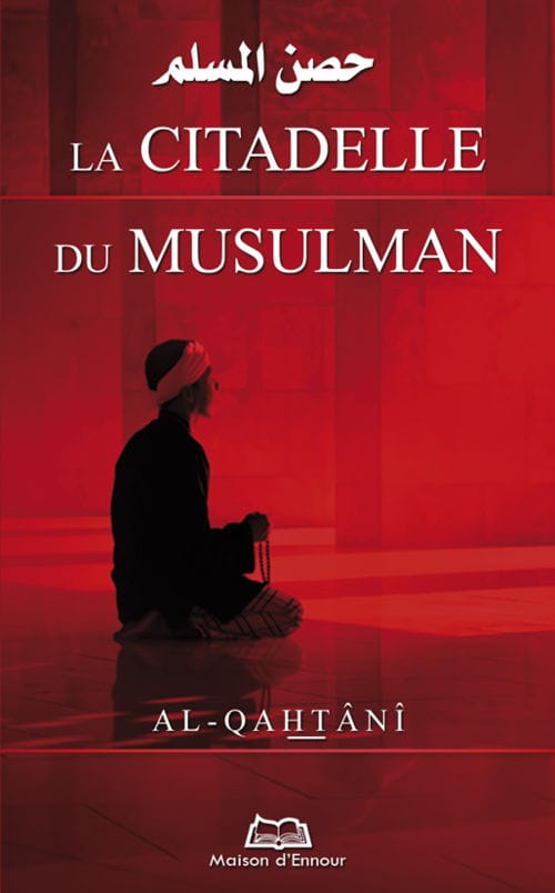 La citadelle du musulman bleu — Sa'id Ibn Ali Ibn Wahf El-Qahtâni | Éditions Maison d'Ennour Maison d'Ennour Livre > Islam > Invocations (Dou'as) > Citadelle du Musulman 9782752401281 Librairie Musulmane Al-imen