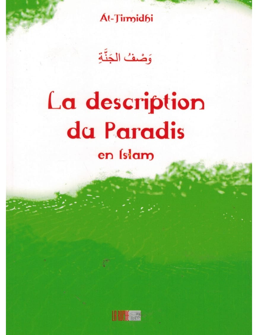 La description du Paradis - At-Tirmidhi - La Ruche - Éditions Iqra Iqra Livre > Islam > Foi et Spiritualité 9782914566582 Librairie Musulmane Al-imen