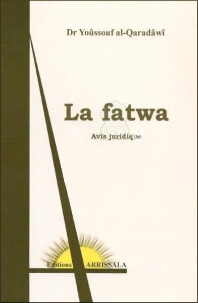 La fatwa - Avis juridique Arrissala Livre > Islam > Fiqh (Droit et Jurisprudence) 9782914578714 Librairie Musulmane Al-imen
