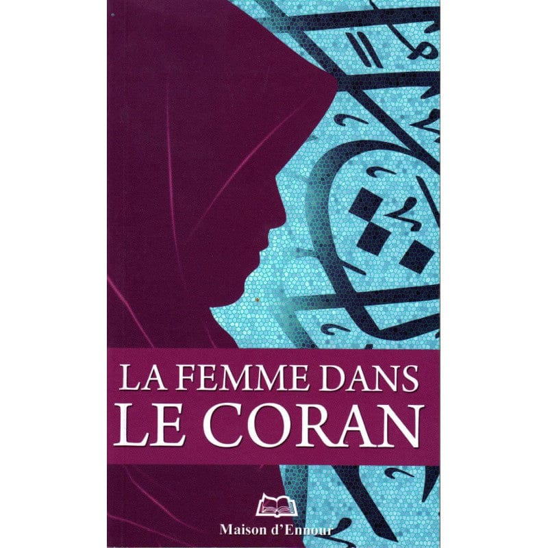 La Femme dans le Coran — Abderrazak Mahri | Éditions Maison d'Ennour Maison d'Ennour Livre Islam Femme 9782910891664 Librairie Musulmane Al-imen
