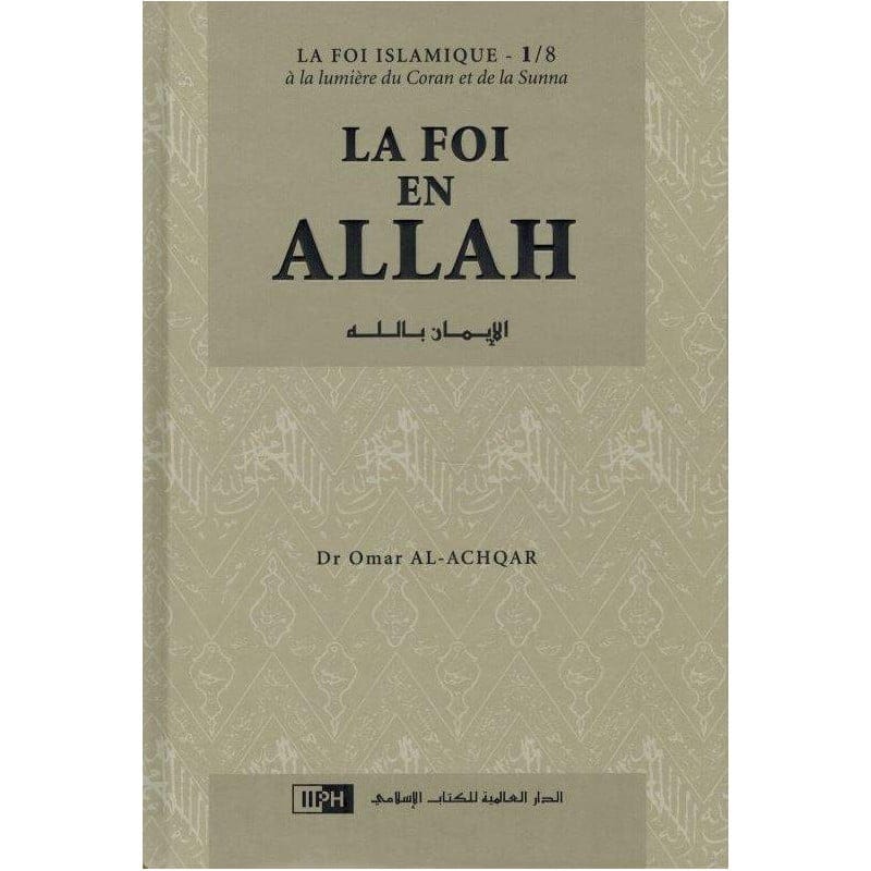 La foi en ALLAH Tome 1 - Dr. Al Achqar — IIPH IIPH Livre > Islam 9789960992549 Librairie Musulmane Al-imen