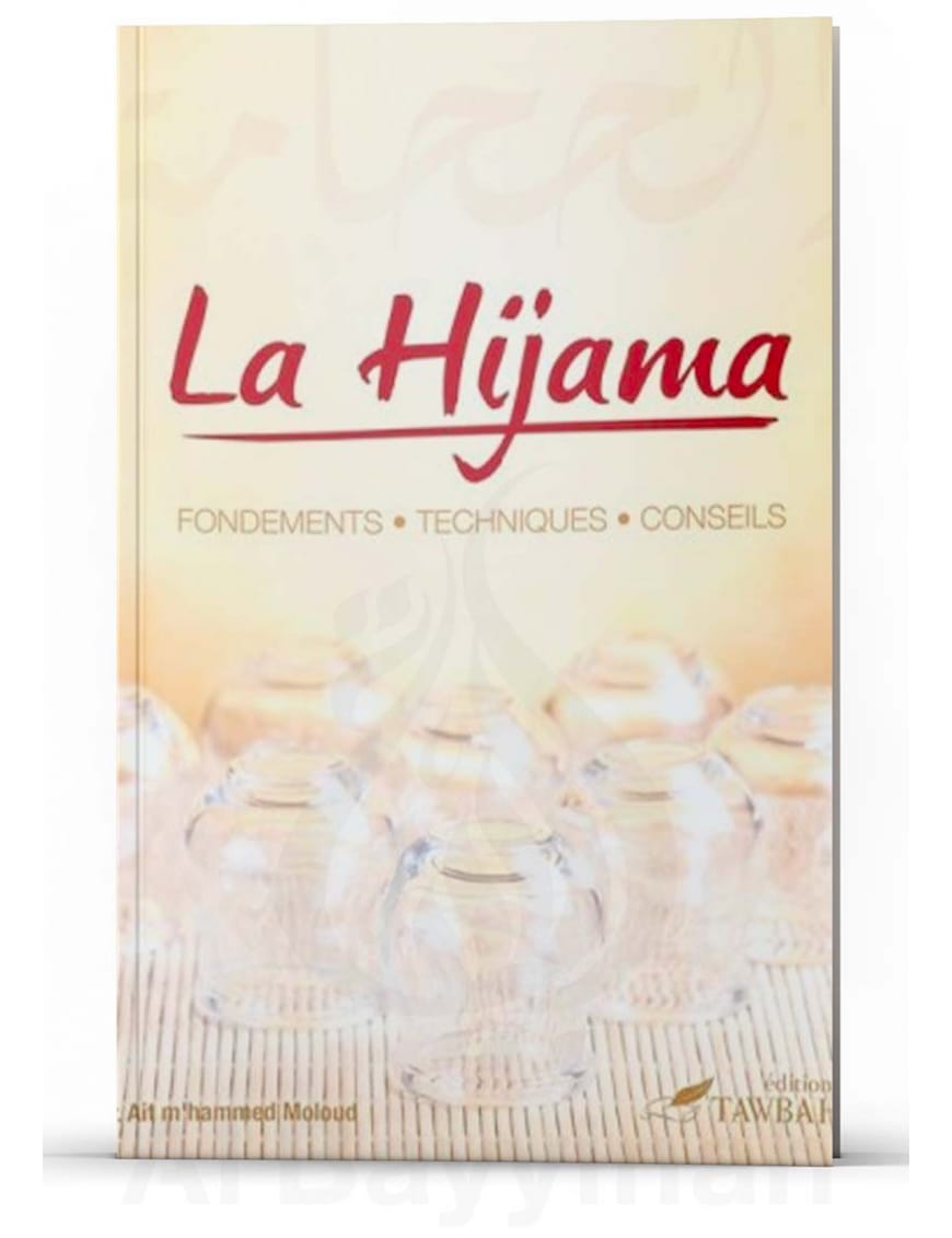 La Hijama : Fondements - Techniques Conseils - Dr Ait M'hammed - Tawbah - Éditions Tawbah Tawbah Livre > Islam > Santé et Médecine Prophétique 9782916457307 Librairie Musulmane Al-imen