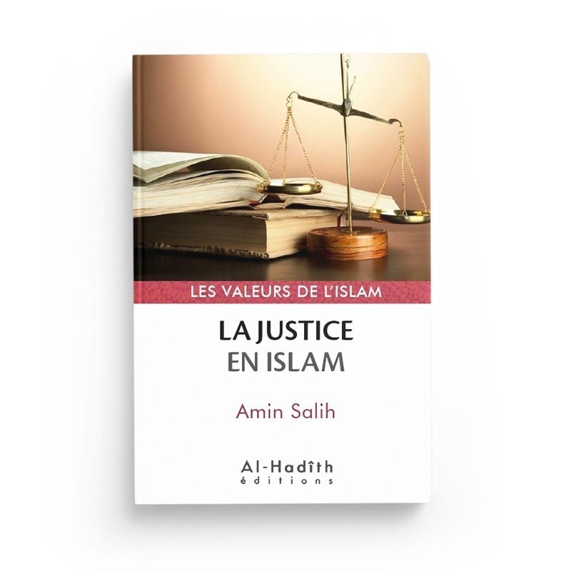 la justice en islam - Amin Salih (collection les valeurs de l'Islam) éditions Al-Hadîth Al-Hadîth Livre > Islam > Tawhid / Aqidah (Croyance) 9782875450968 Librairie Musulmane Al-imen