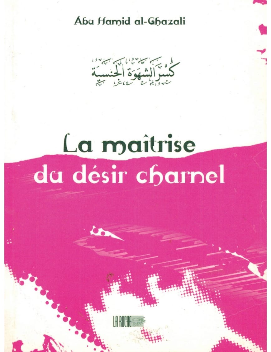 La maîtrise du désir charnel - Ghazali - La Ruche - Éditions Iqra Iqra Livre > Islam > Foi et Spiritualité 9782914566377 Librairie Musulmane Al-imen
