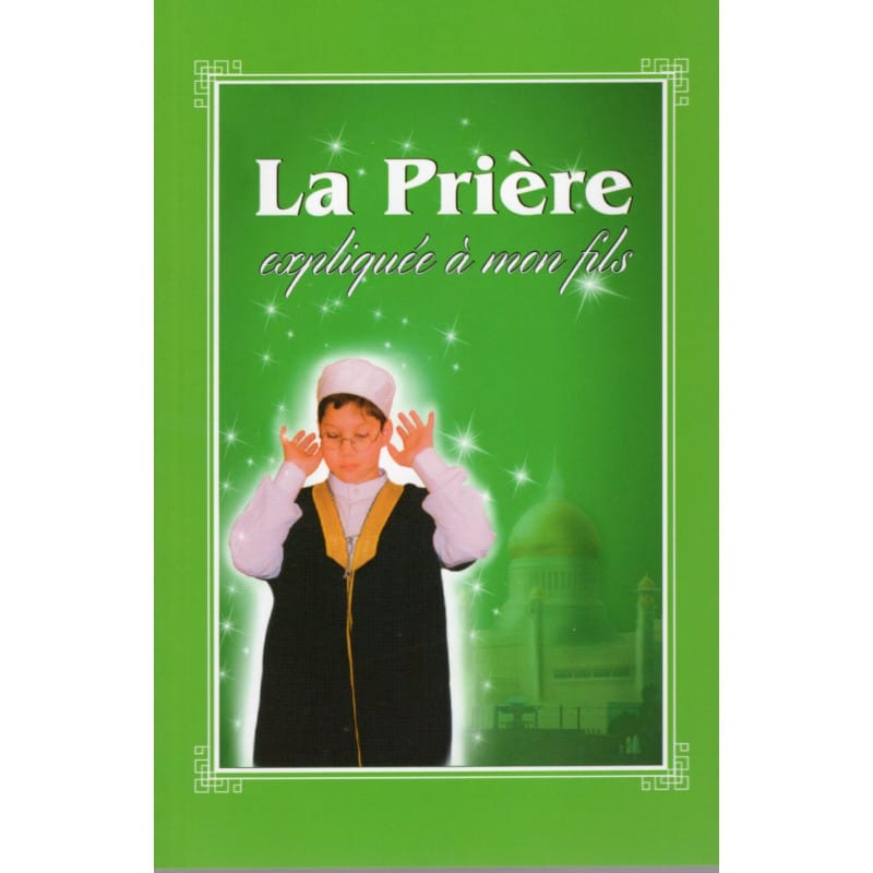 La Prière Expliquée à mon Fils - CD Pédagogique SANA KIDS Sana CD de musique 9782356335852 Librairie Musulmane Al-imen