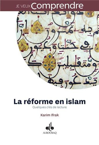 La réforme en islam : Quelques clés de lecture — Karim Ifrak | Al Bouraq Al Bouraq Livre > Islam > Foi et Spiritualité 9791022502085 Librairie Musulmane Al-imen