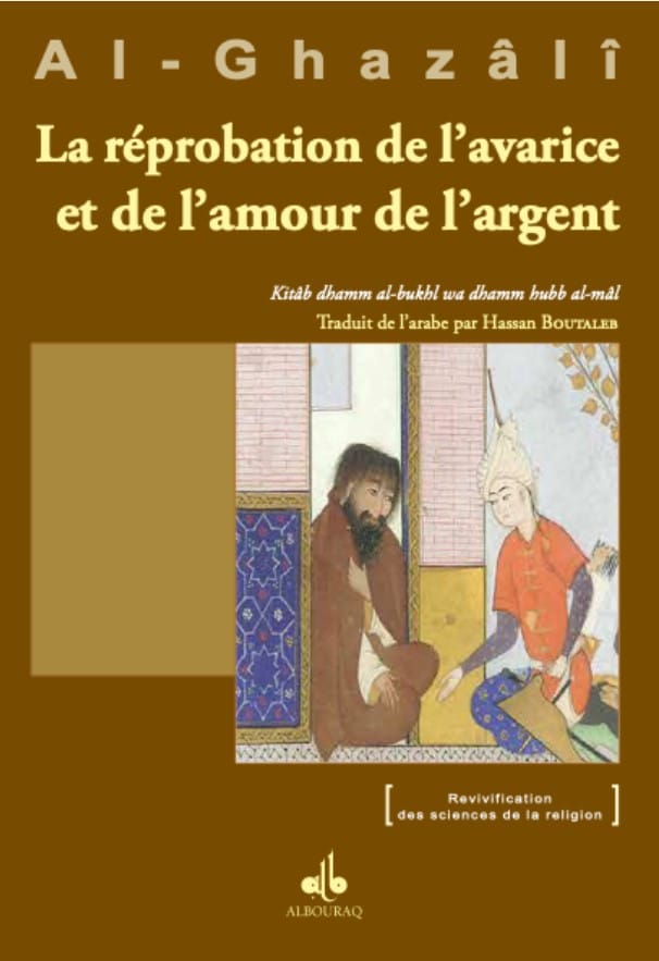 La réprobation de l'avarice et de l'amour de l'argent — Al Ghazali | Al Bouraq Al Bouraq Livre > Islam > Foi et Spiritualité 9782841619849 Librairie Musulmane Al-imen