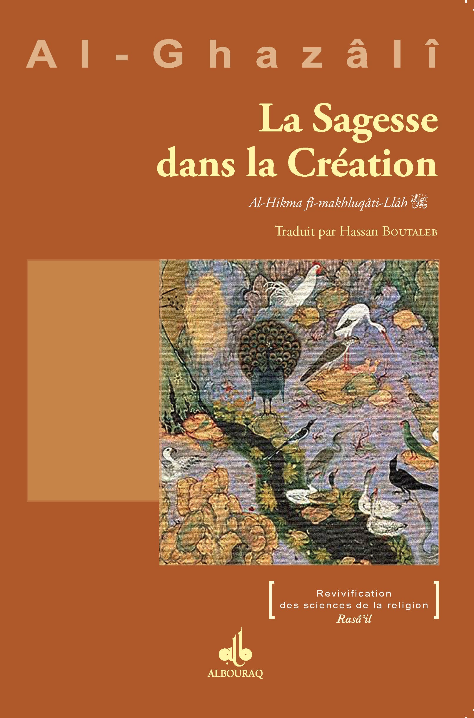 La Sagesse dans la Création — Al Ghazali | Éditions Al Bouraq Al Bouraq Livre > Islam > Foi et Spiritualité 9791022509732 Librairie Musulmane Al-imen