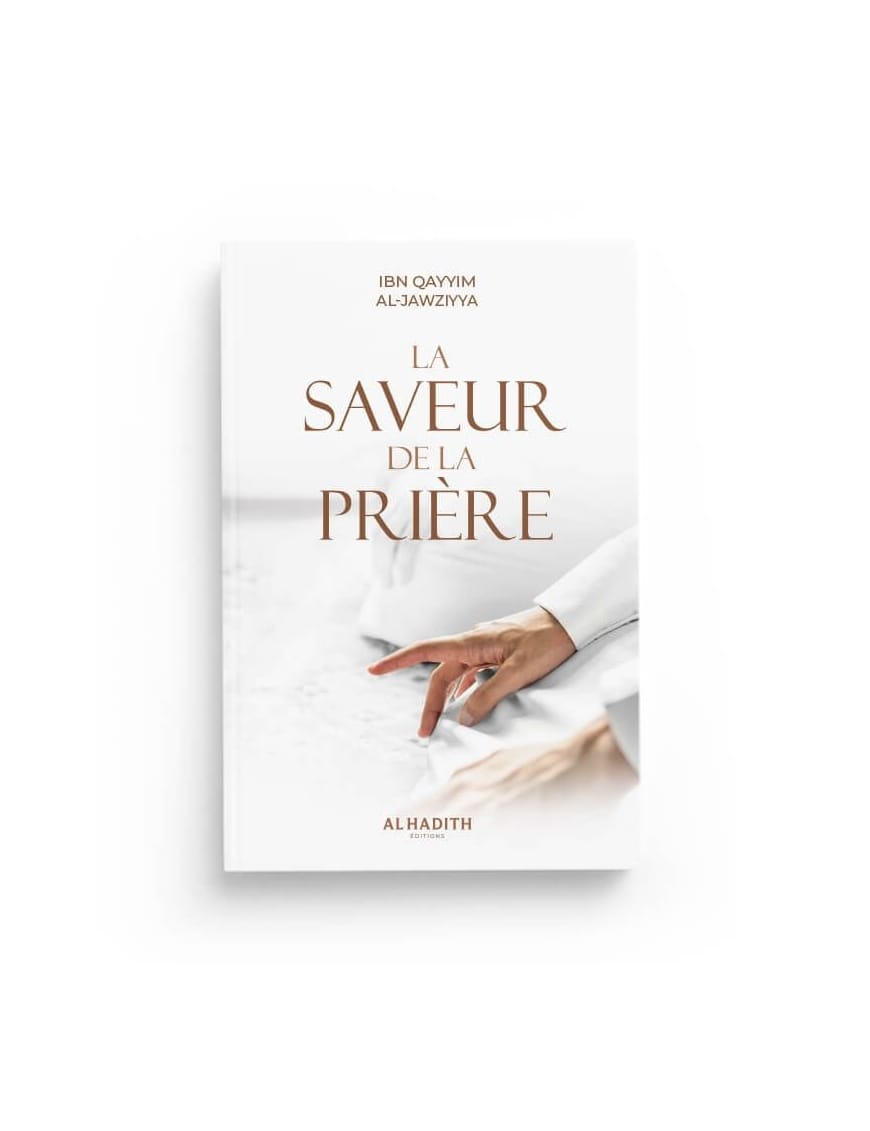 La saveur de la prière - Ibn Al-Qayyim Al-Jawziyya - al-Hadith Al-Hadîth Livre > Islam > Foi et Spiritualité 9782356353719 Librairie Musulmane Al-imen