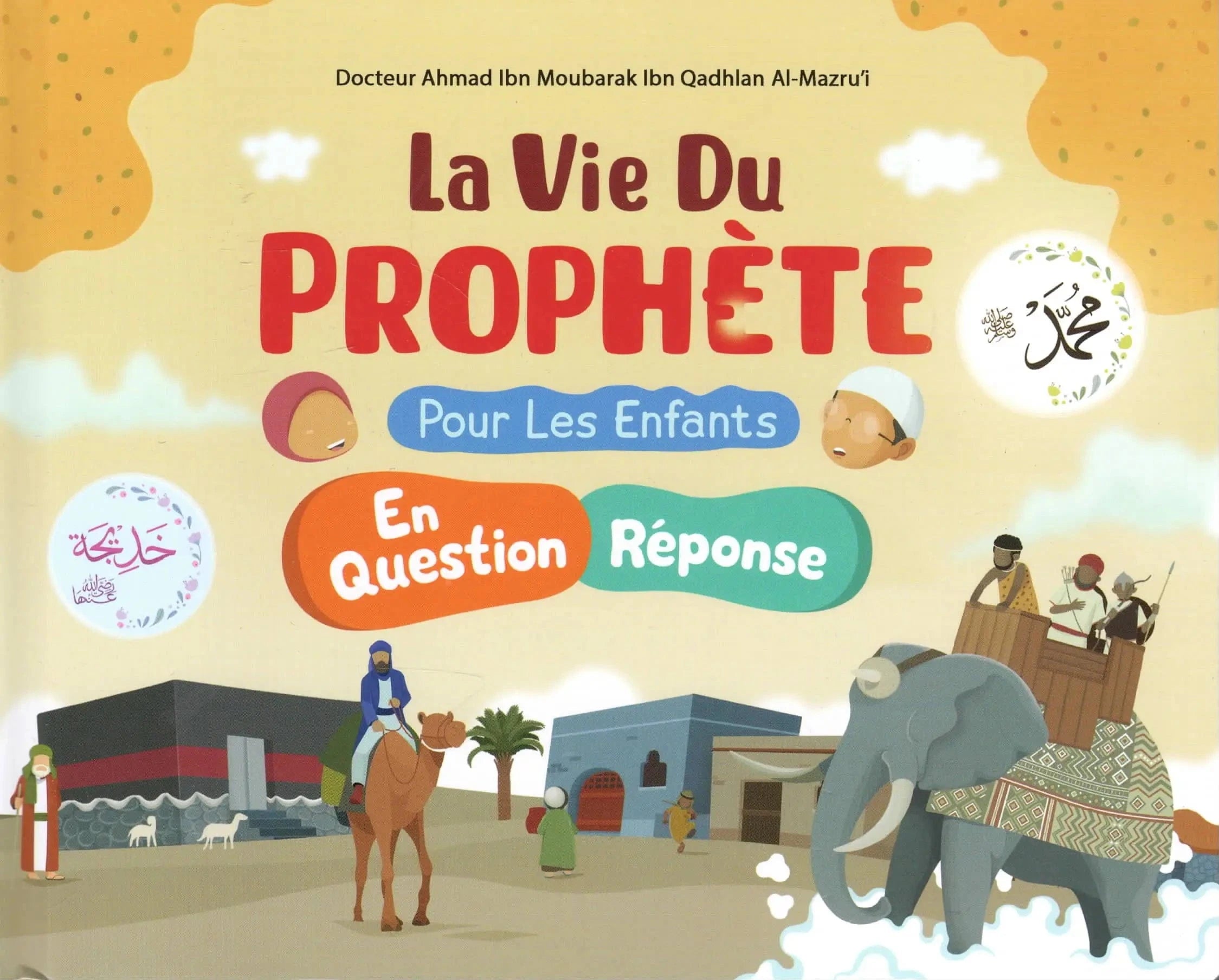 La Vie Du Prophète Pour Les Enfants En Question Et Réponse - Docteur Ahmad Ibn Moubarak Al Mazru'i - Éditions Ibn Badis Ibn Badis Livre Islam Enfant 9782493871466 Librairie Musulmane Al-imen