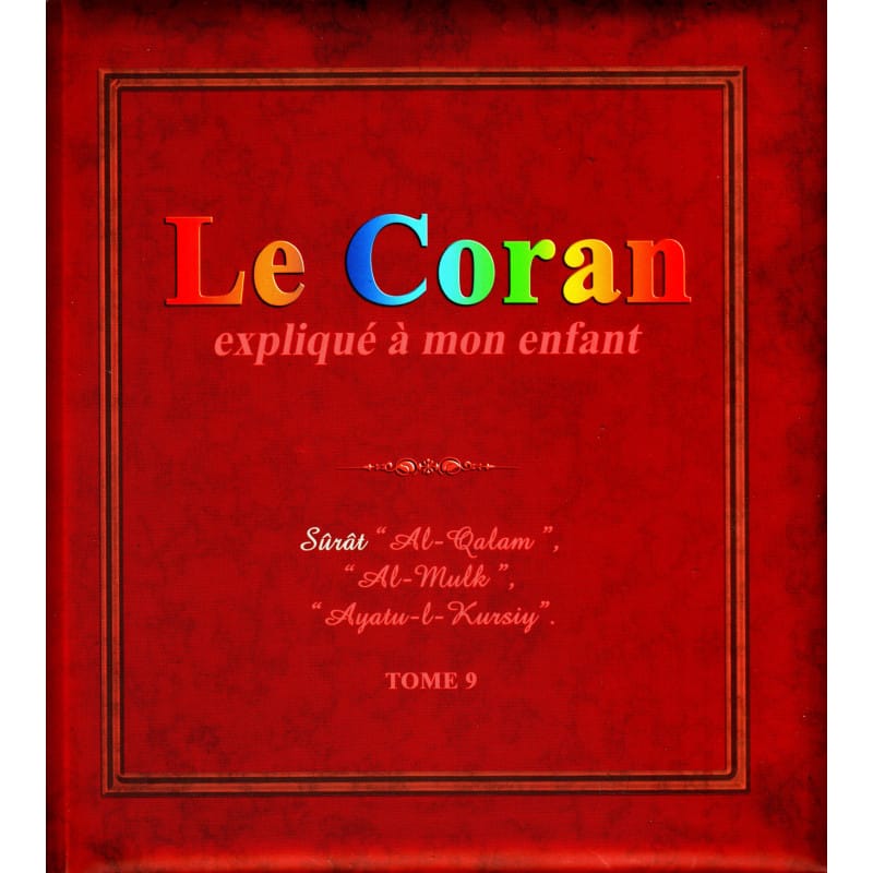 Le Coran expliqué à mon enfant Tome 9 - Al-Qalam Al Mulk Sana Livre Islam Enfant 9782493582041 Librairie Musulmane Al-imen
