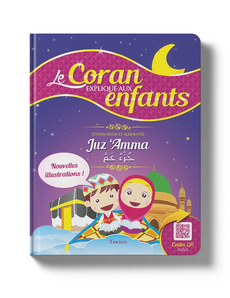 Le Coran expliqué aux enfants (nouvelles illustrations) - Éditions Tawhid Tawhid Livre Islam Enfant 9782848623986 Librairie Musulmane Al-imen