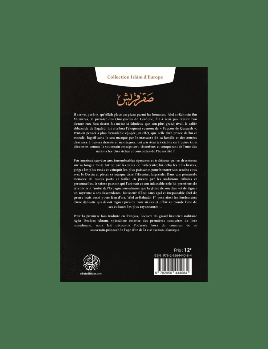 Le Faucon de Quraysh - La vie de 'Abd Ar-Rahmân 1er ou la naissance des Omeyyades de Cordoue - Agha Akram - Editions Ribât - Éditions Ribât Ribât Livre > Islam > Histoire du monde arabo-musulman 9782956444084 Librairie Musulmane Al-imen