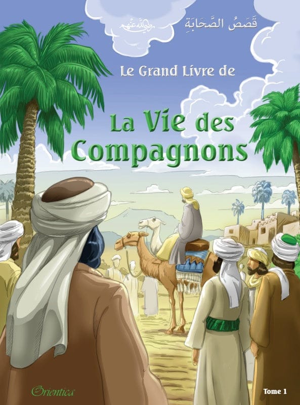Le Grand Livre de la Vie des Compagnons (Bilingue Français/Arabe) — Tome 1 | Orientica | قَصَصُ الصَّحَابَةِ Orientica Livre > Islam 9782356352859 Librairie Musulmane Al-imen